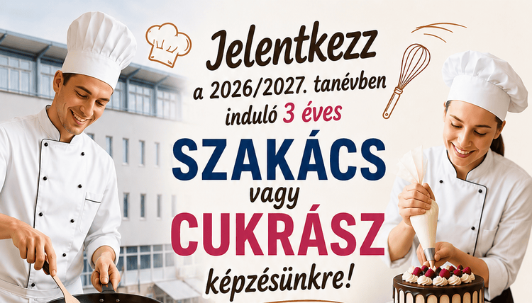 Jelentkezz Szakács vagy Cukrász képzésre! 
